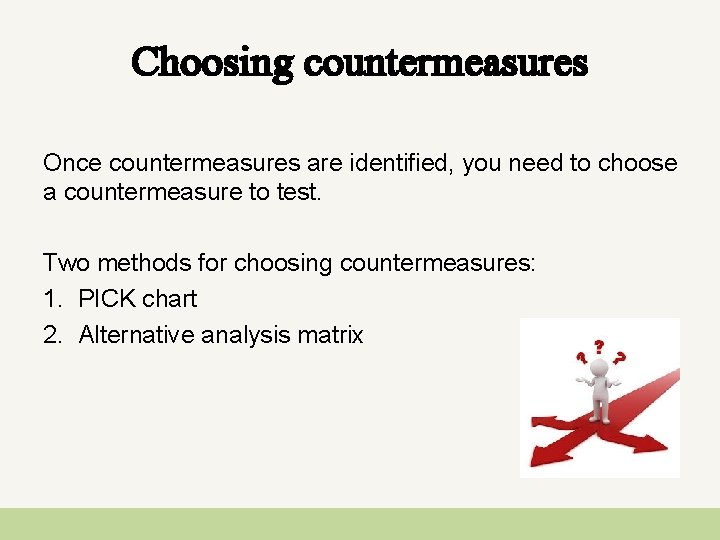 Choosing countermeasures Once countermeasures are identified, you need to choose a countermeasure to test.