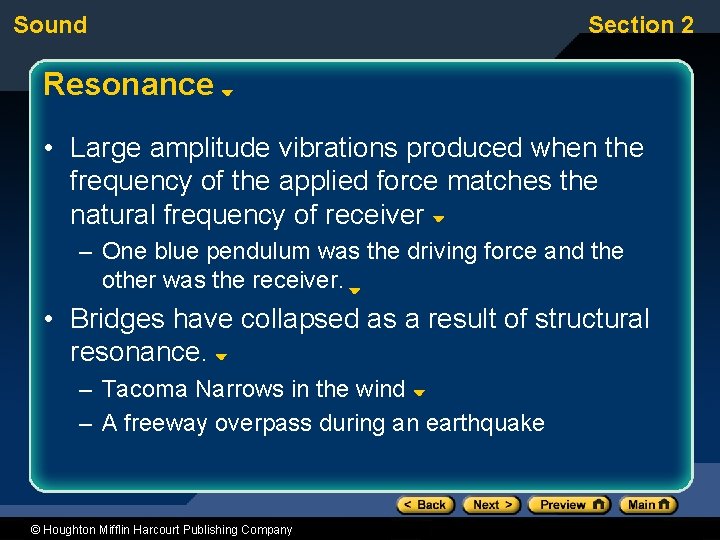 Sound Section 2 Resonance • Large amplitude vibrations produced when the frequency of the