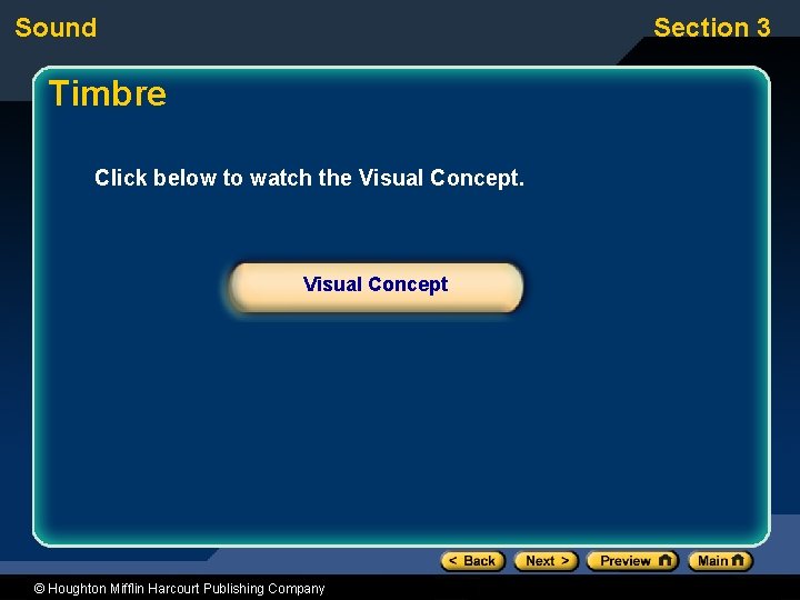 Sound Section 3 Timbre Click below to watch the Visual Concept © Houghton Mifflin