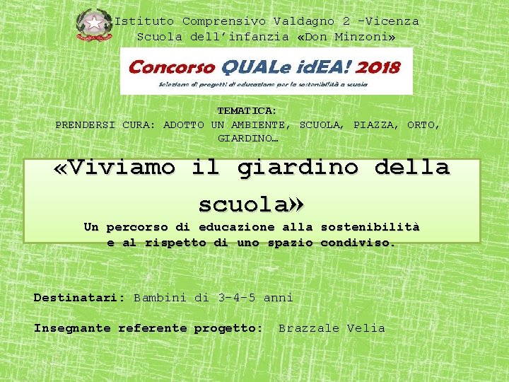 Istituto Comprensivo Valdagno 2 -Vicenza Scuola dell’infanzia «Don Minzoni» TEMATICA: PRENDERSI CURA: ADOTTO UN