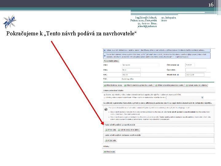 16 Ing. Zdeněk Jelínek, Pulsar, s. r. o. , Šum, avská 31, 602 00