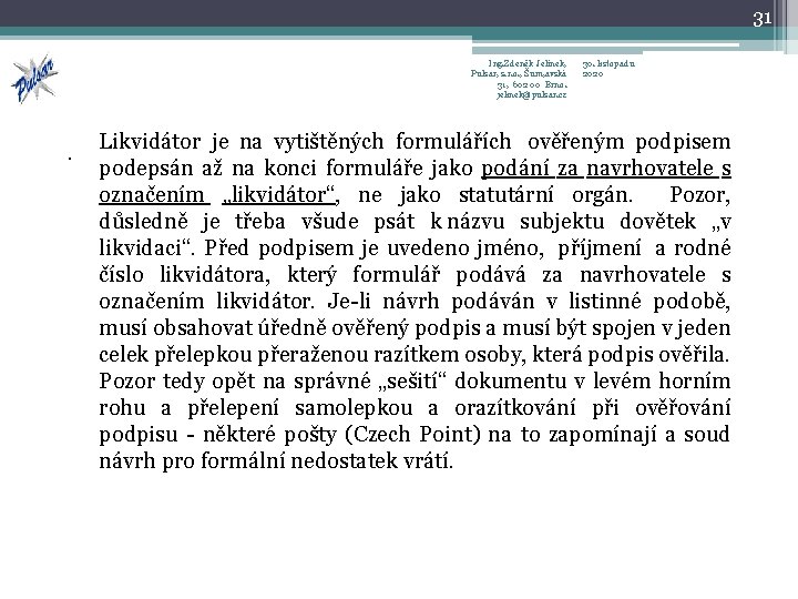 31 Ing. Zdeněk Jelínek, Pulsar, s. r. o. , Šum, avská 31, 602 00