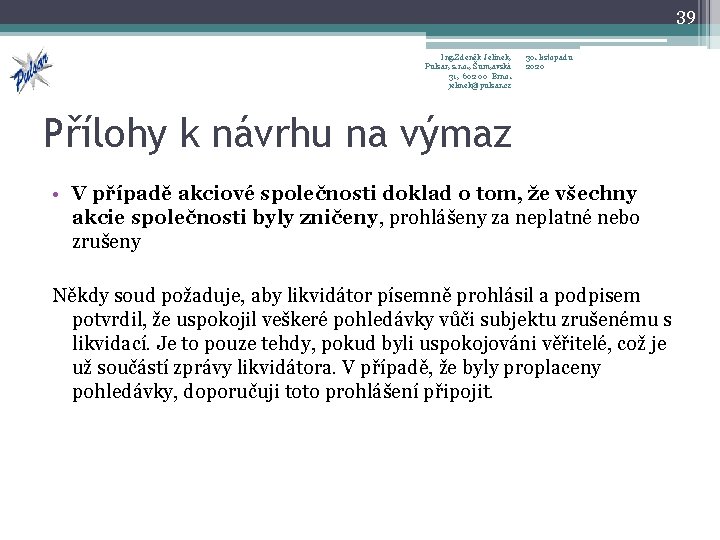 39 Ing. Zdeněk Jelínek, Pulsar, s. r. o. , Šum, avská 31, 602 00