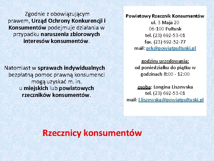  Zgodnie z obowiązującym prawem, Urząd Ochrony Konkurencji i Konsumentów podejmuje działania w przypadku