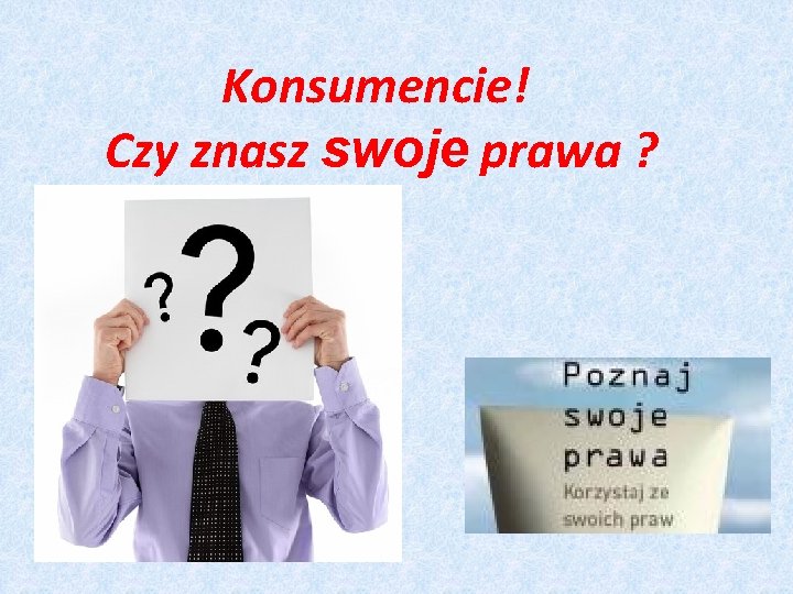 Konsumencie! Czy znasz swoje prawa ? 