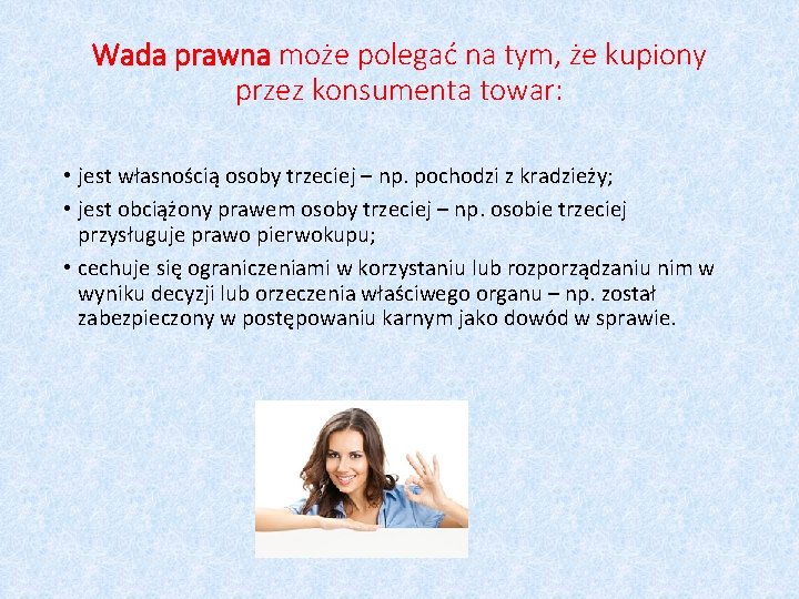 Wada prawna może polegać na tym, że kupiony przez konsumenta towar: • jest własnością