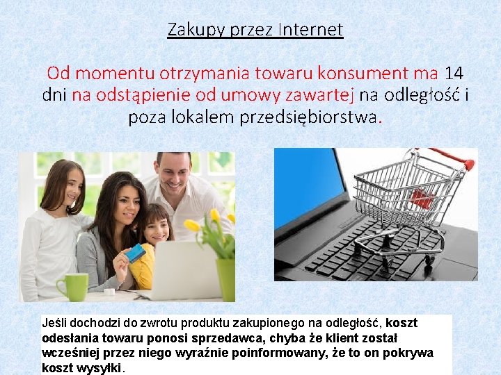 Zakupy przez Internet Od momentu otrzymania towaru konsument ma 14 dni na odstąpienie od