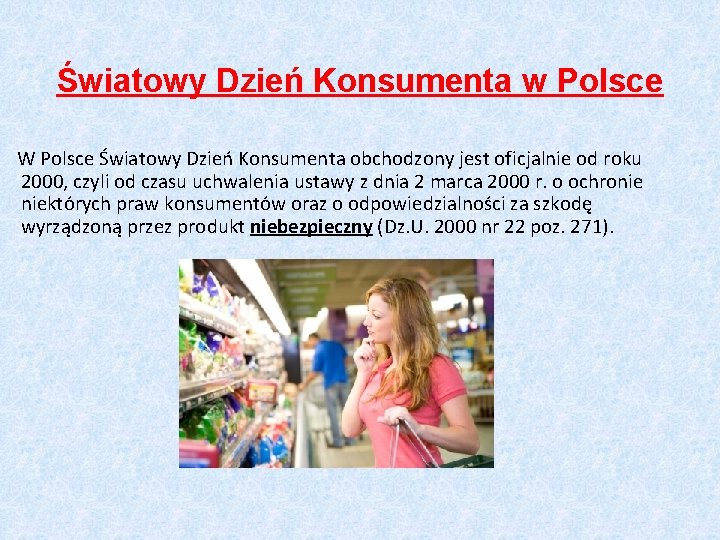 Światowy Dzień Konsumenta w Polsce W Polsce Światowy Dzień Konsumenta obchodzony jest oficjalnie od