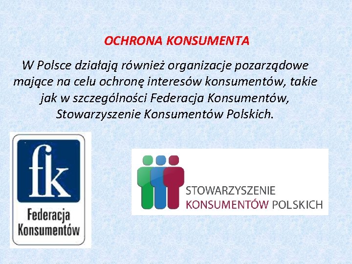 OCHRONA KONSUMENTA W Polsce działają również organizacje pozarządowe mające na celu ochronę interesów konsumentów,