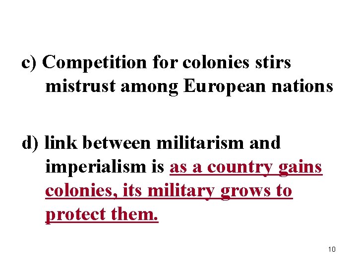 c) Competition for colonies stirs mistrust among European nations d) link between militarism and