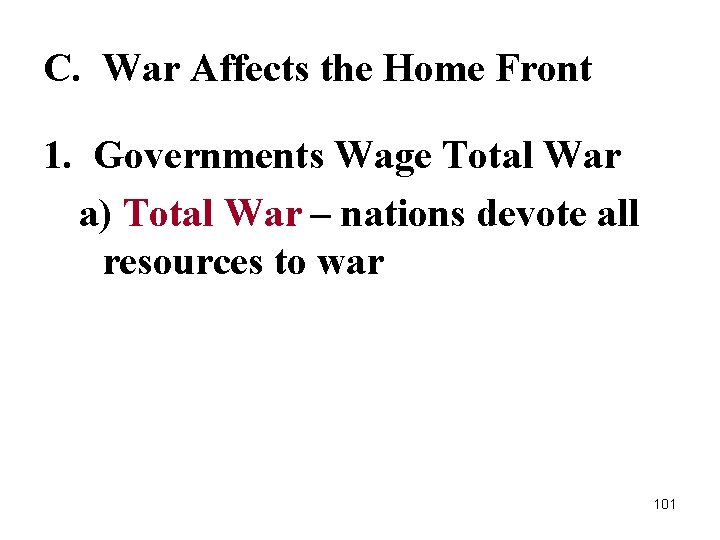 C. War Affects the Home Front 1. Governments Wage Total War a) Total War