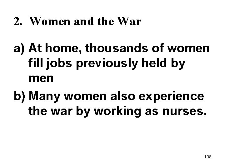 2. Women and the War a) At home, thousands of women fill jobs previously