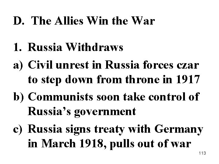 D. The Allies Win the War 1. Russia Withdraws a) Civil unrest in Russia