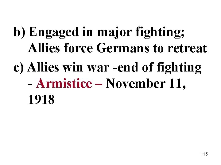 b) Engaged in major fighting; Allies force Germans to retreat c) Allies win war