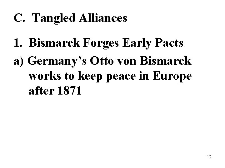 C. Tangled Alliances 1. Bismarck Forges Early Pacts a) Germany’s Otto von Bismarck works