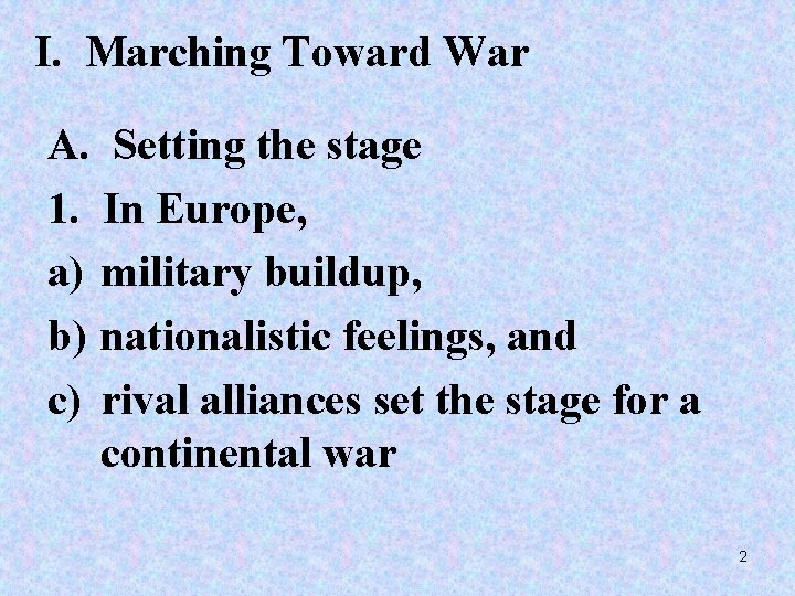 I. Marching Toward War A. Setting the stage 1. In Europe, a) military buildup,