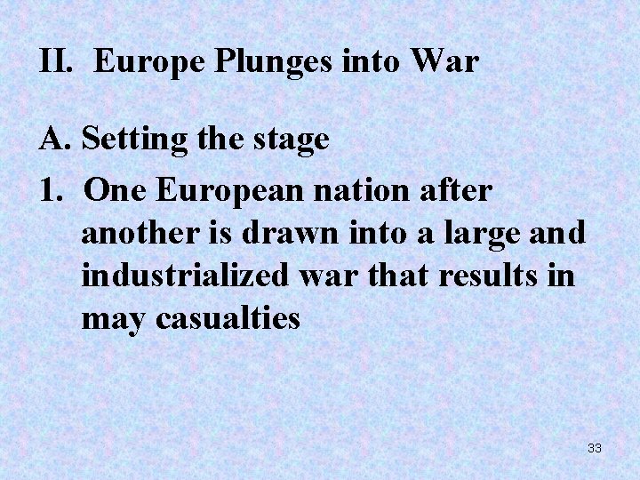 II. Europe Plunges into War A. Setting the stage 1. One European nation after