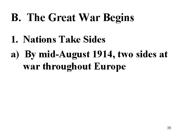 B. The Great War Begins 1. Nations Take Sides a) By mid-August 1914, two