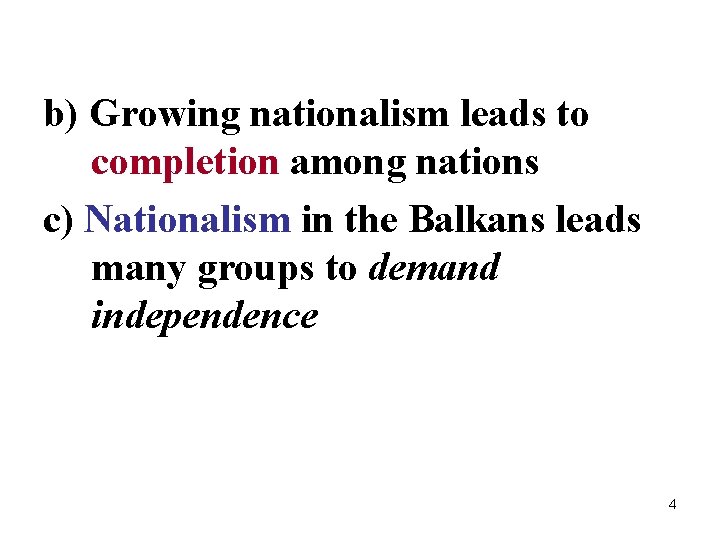 b) Growing nationalism leads to completion among nations c) Nationalism in the Balkans leads