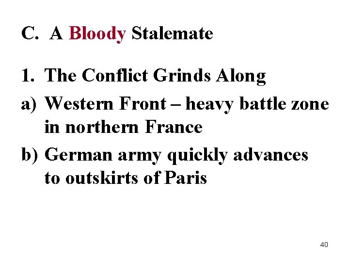 C. A Bloody Stalemate 1. The Conflict Grinds Along a) Western Front – heavy