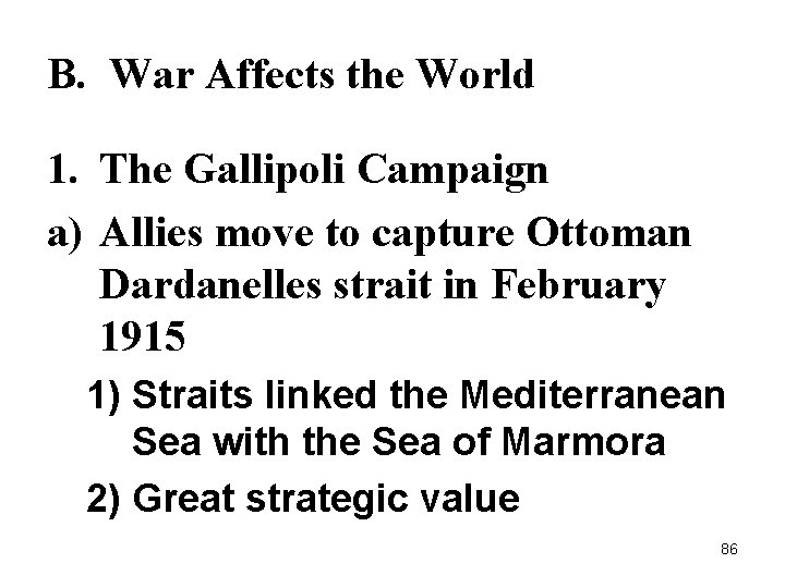 B. War Affects the World 1. The Gallipoli Campaign a) Allies move to capture