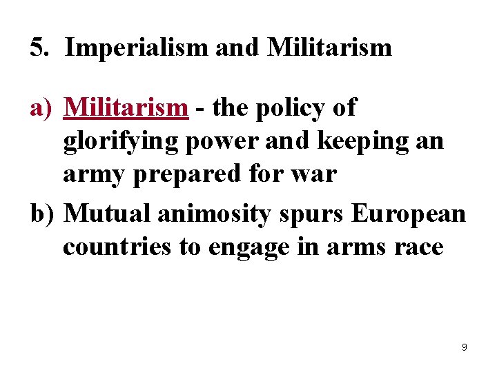 5. Imperialism and Militarism a) Militarism - the policy of glorifying power and keeping