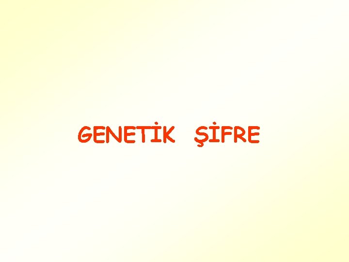 GENETİK ŞİFRE 