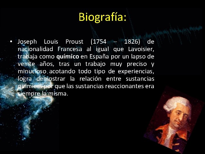 Biografía: • Joseph Louis Proust (1754 – 1826) de nacionalidad Francesa al igual que Biografía: • Joseph Louis Proust (1754 – 1826) de nacionalidad Francesa al igual que