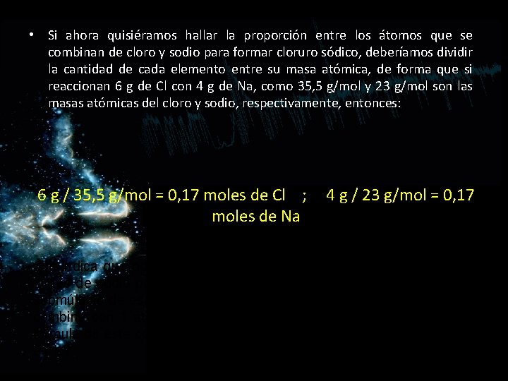 • Si ahora quisiéramos hallar la proporción entre los átomos que se combinan • Si ahora quisiéramos hallar la proporción entre los átomos que se combinan
