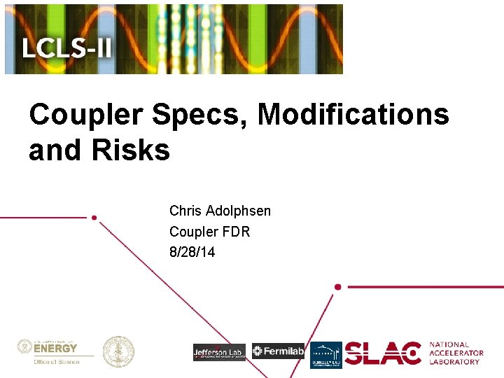 Coupler Specs, Modifications and Risks Chris Adolphsen Coupler FDR 8/28/14 