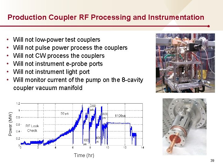 Production Coupler RF Processing and Instrumentation Will not low-power test couplers Will not pulse