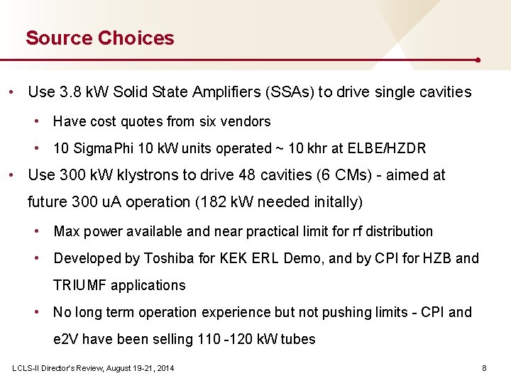 Source Choices • Use 3. 8 k. W Solid State Amplifiers (SSAs) to drive