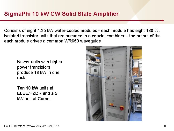 Sigma. Phi 10 k. W CW Solid State Amplifier Consists of eight 1. 25