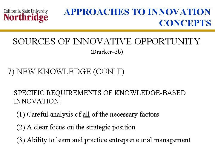 APPROACHES TO INNOVATION CONCEPTS SOURCES OF INNOVATIVE OPPORTUNITY (Drucker– 5 b) 7) NEW KNOWLEDGE