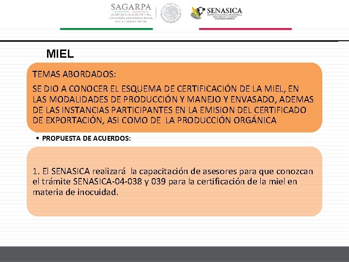 MIEL TEMAS ABORDADOS: SE DIO A CONOCER EL ESQUEMA DE CERTIFICACIÓN DE LA MIEL,