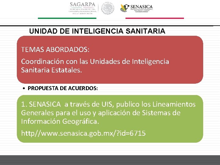 UNIDAD DE INTELIGENCIA SANITARIA TEMAS ABORDADOS: Coordinación con las Unidades de Inteligencia Sanitaria Estatales.