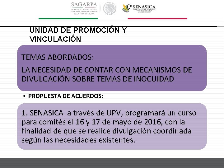 UNIDAD DE PROMOCIÓN Y VINCULACIÓN TEMAS ABORDADOS: LA NECESIDAD DE CONTAR CON MECANISMOS DE