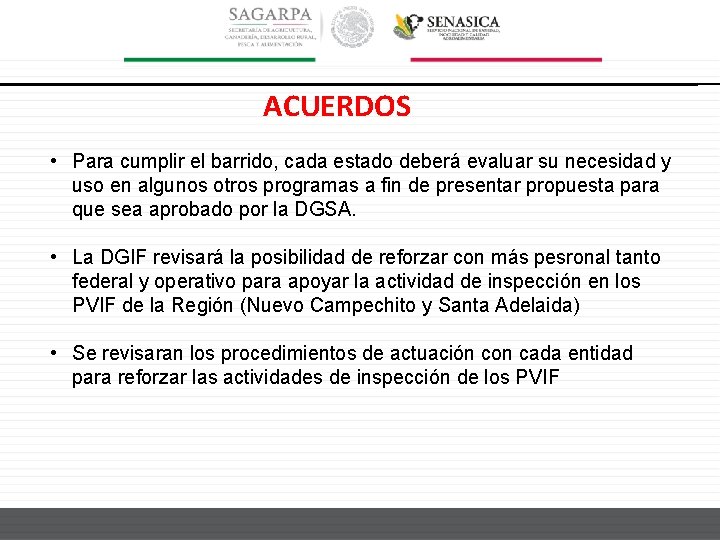 ACUERDOS • Para cumplir el barrido, cada estado deberá evaluar su necesidad y uso