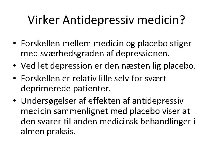 Virker Antidepressiv medicin? • Forskellen mellem medicin og placebo stiger med sværhedsgraden af depressionen.