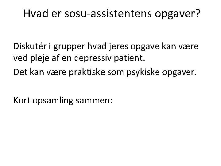  Hvad er sosu-assistentens opgaver? Diskutér i grupper hvad jeres opgave kan være ved