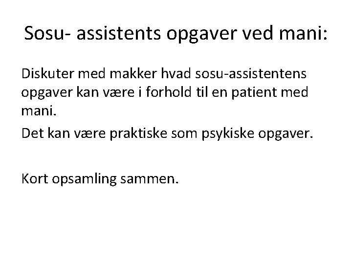 Sosu- assistents opgaver ved mani: Diskuter med makker hvad sosu-assistentens opgaver kan være i