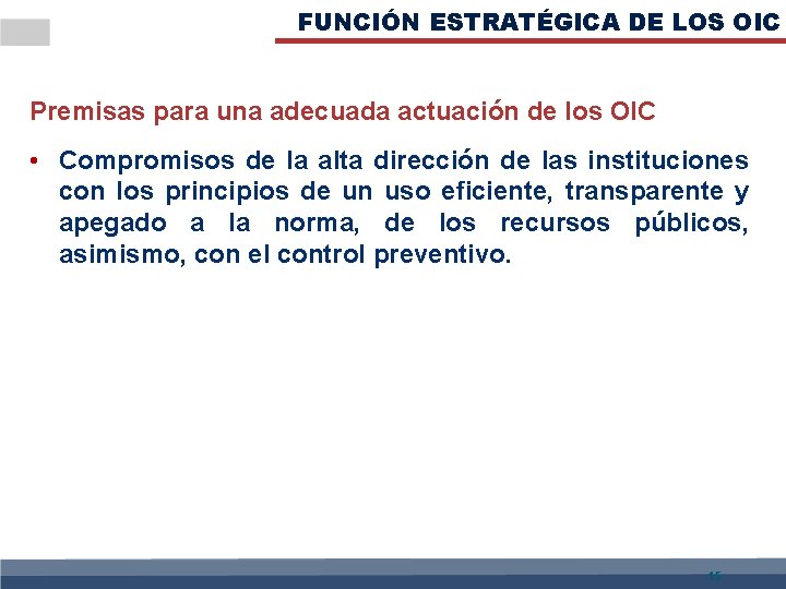 FUNCIÓN ESTRATÉGICA DE LOS OIC Premisas para una adecuada actuación de los OIC •