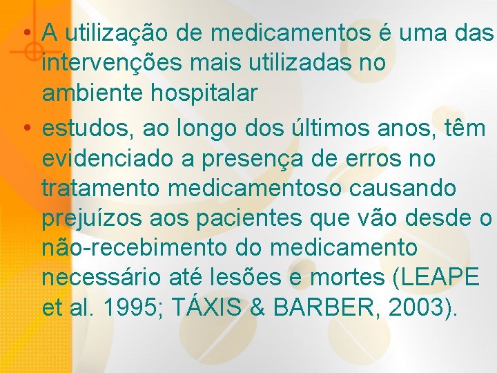  • A utilização de medicamentos é uma das intervenções mais utilizadas no ambiente