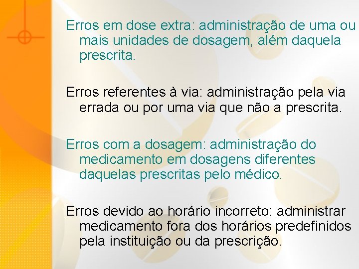 Erros em dose extra: administração de uma ou mais unidades de dosagem, além daquela