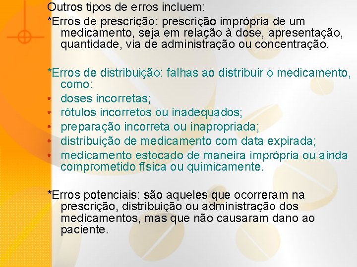 Outros tipos de erros incluem: *Erros de prescrição: prescrição imprópria de um medicamento, seja