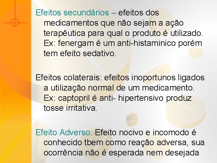 Efeitos secundários – efeitos dos medicamentos que não sejam a ação terapêutica para qual