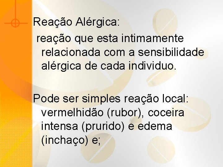 Reação Alérgica: reação que esta intimamente relacionada com a sensibilidade alérgica de cada individuo.