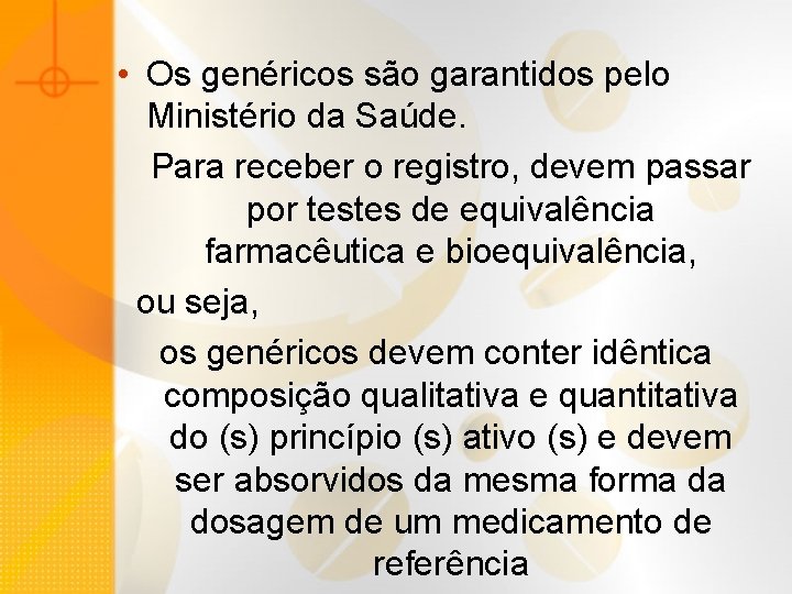  • Os genéricos são garantidos pelo Ministério da Saúde. Para receber o registro,