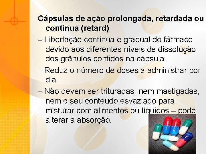 Cápsulas de ação prolongada, retardada ou contínua (retard) – Libertação contínua e gradual do