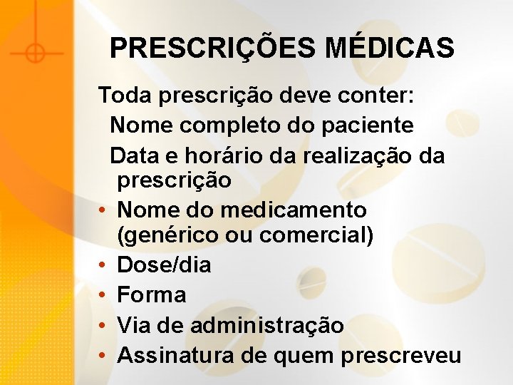 PRESCRIÇÕES MÉDICAS Toda prescrição deve conter: Nome completo do paciente Data e horário da